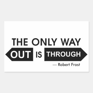 The only way out is through sticker