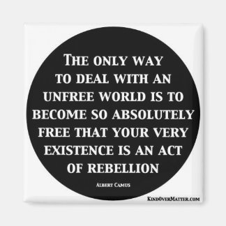 The Only Way To Deal With An Unfree World Magnet