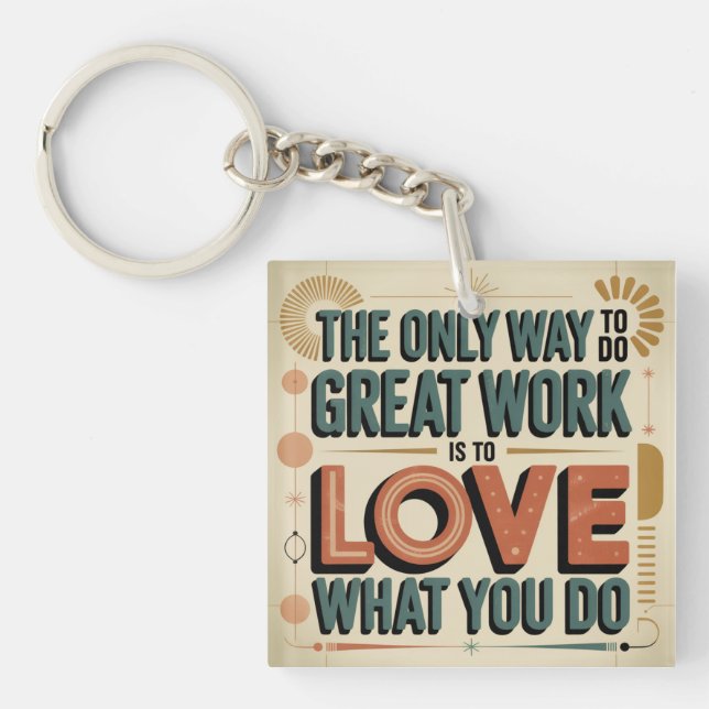 The Only Way To Do Great Work Keychain (Front)
