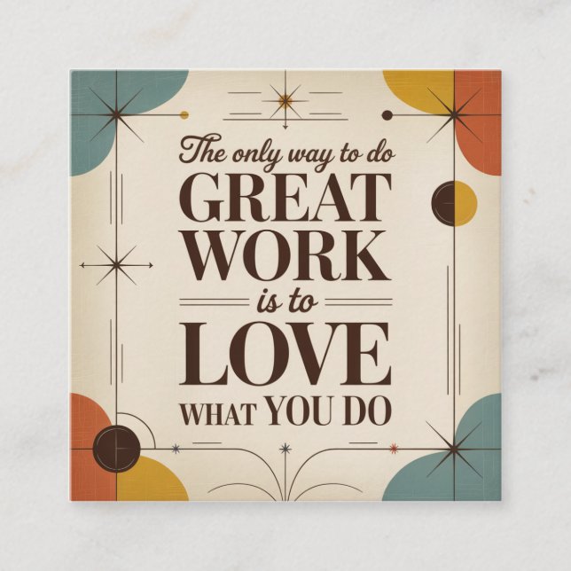 The Only Way To Do Great Work Square Business Card (Front)
