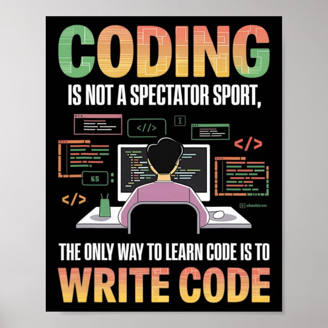 The Only Way To Learn Code Is To Code It Computer  Poster (Front)