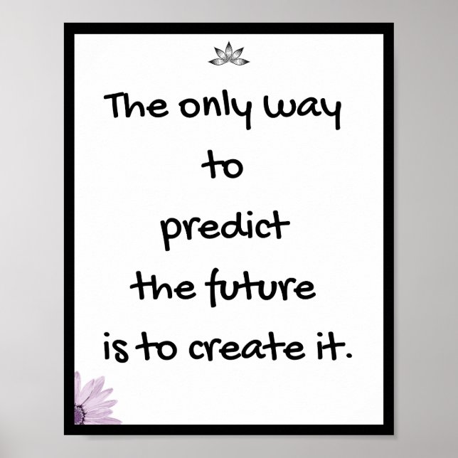 The only way to predict the future is to create it poster (Front)