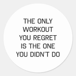 The Only Workout You Regret Classic Round Sticker
