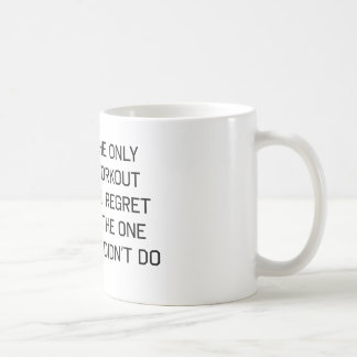 The Only Workout You Regret Coffee Mug