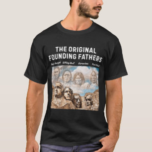The Original Founding Fathers Indian Native Americ T-Shirt