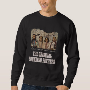 The Original Founding Fathers Native American Heri Sweatshirt