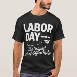 The Original Out of Office Reply Labour Day T-Shirt