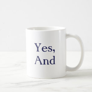 The Original "Yes, And" Mug