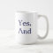 The Original "Yes, And" Mug