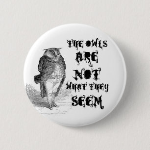 The owls are NOT what they seem. 2 Inch Round Button