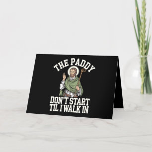 The Paddy Don't Start Til I Walk In Funny Irish Thank You Card