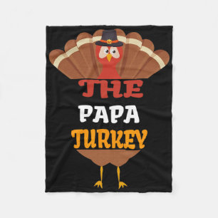 The Papa Turkey Matching Family Group Thanksgiving Fleece Blanket