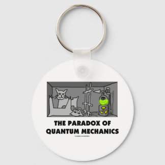 The Paradox Of Quantum Mechanics (Physics Humor) Keychain
