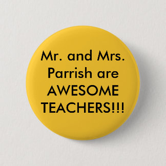 The Parrishs are awesome teachers 2 Inch Round Button