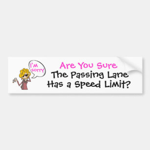 The Passing Lane Has A Speed Limit? Bumper Sticker