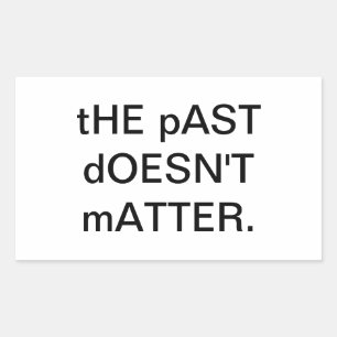 THE PAST DOESN'T MATTER Hankamer Arrtjunkhaus Sticker
