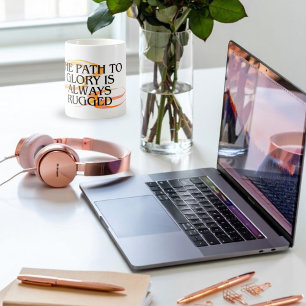 The Path to Glory Is Always Rugged – Inspirational Coffee Mug