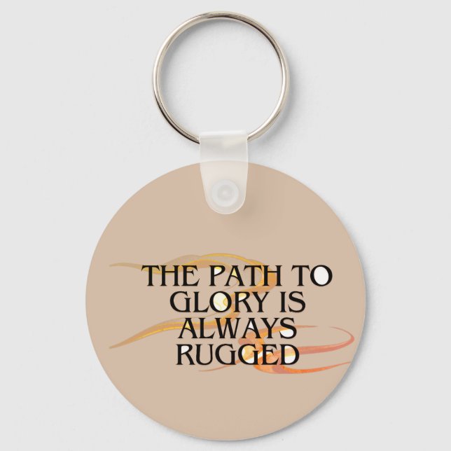 The Path to Glory Is Always Rugged – Inspirational Keychain (Front)
