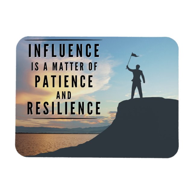 The Patience of Influence - Motivational Magnet (Horizontal)