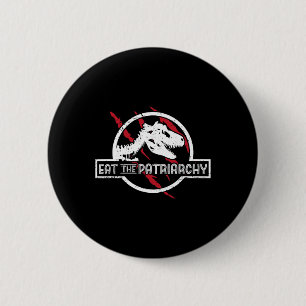 The Patriarchy Dinosaur Feminist Humour Saying  2 Inch Round Button