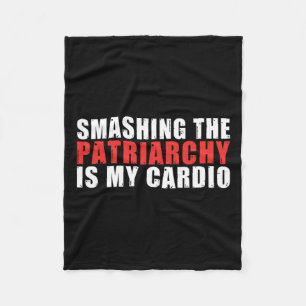 The Patriarchy Is My Cardio Strong Women Feminist  Fleece Blanket