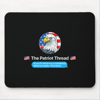 The Patriot Thread Living A Completely Different R Mouse Pad