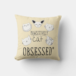The "Pawsitively Cat Obsessed" Throw Pillow
