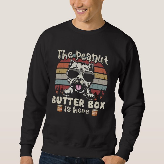 The Peanut Butter Box Is Here  Westie Sweatshirt (Front)