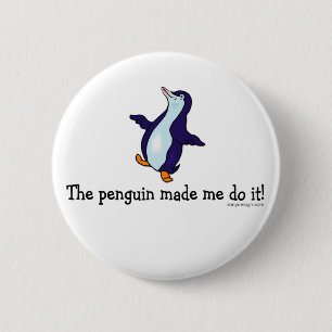 The Penguin Made Me Do it! 2 Inch Round Button