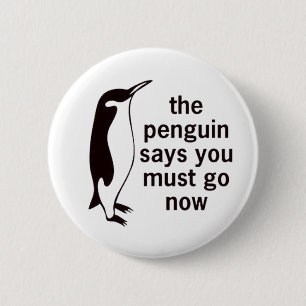 The Penguin Says You Must Go Now Button