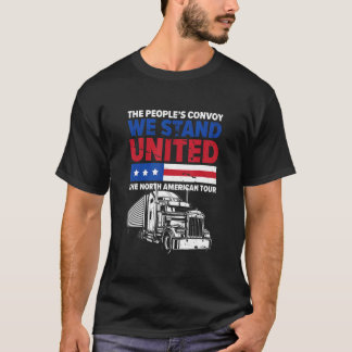 The People's Convoy We Stand United The North Amer T-Shirt