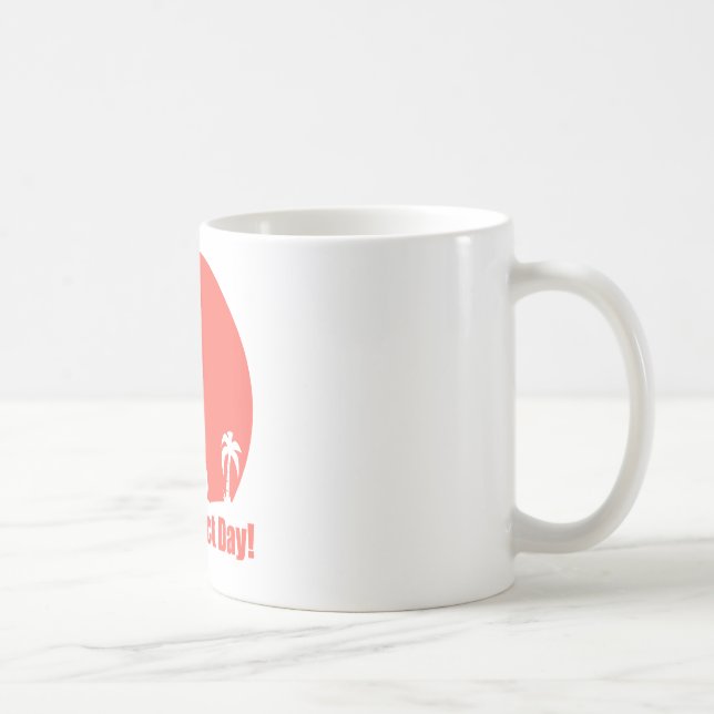 The Perfect Day Coffee Mug (Right)
