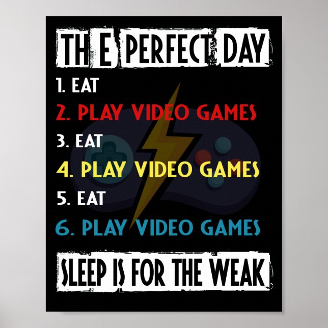 The Perfect Day Play Video Games For Gamer Poster (Front)