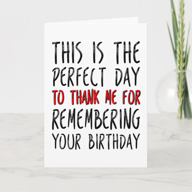 The Perfect Day To Thank Me, Funny Birthday Card (Front)