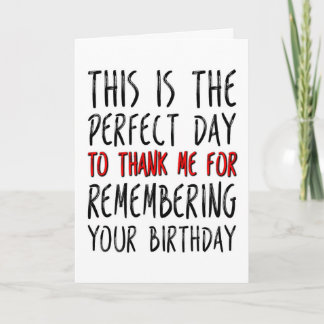 The Perfect Day To Thank Me, Funny Birthday Card