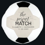 The Perfect Match Minimalist Modern Couple Soccer Ball<br><div class="desc">The Perfect Match Personalized Custom Soccer Ball Engagement, Wedding, Anniversary, or couple gift with a simple, modern, minimalist typography style with calligraphy handwriting and large sans-serif fonts and space for the couple's names and special date. Shown in light tan, grey, and white, but all colours can be changed using Zazzle's...</div>