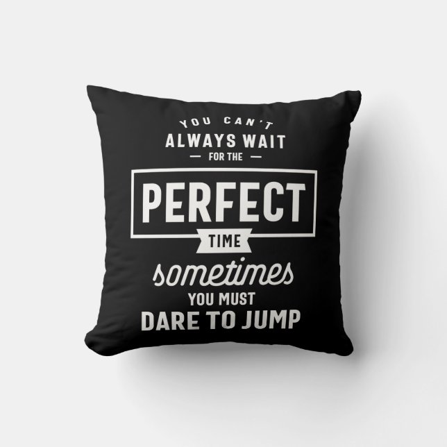 The Perfect Time Motivational Quote Gift Throw Pillow (Front)