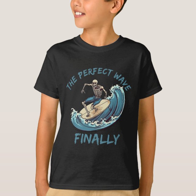 The Perfect Wave Finally Funny Skeleton Surfer Sur T-Shirt (Front)