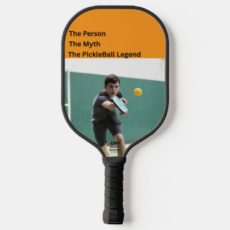 The Person • The Myth • The Pickleball Legend Pickleball Paddle