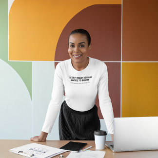 The person you're destined to be T-Shirt