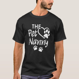 The Pet Nanny Pet Sitting Pet Watcher Pet Sitter T-Shirt