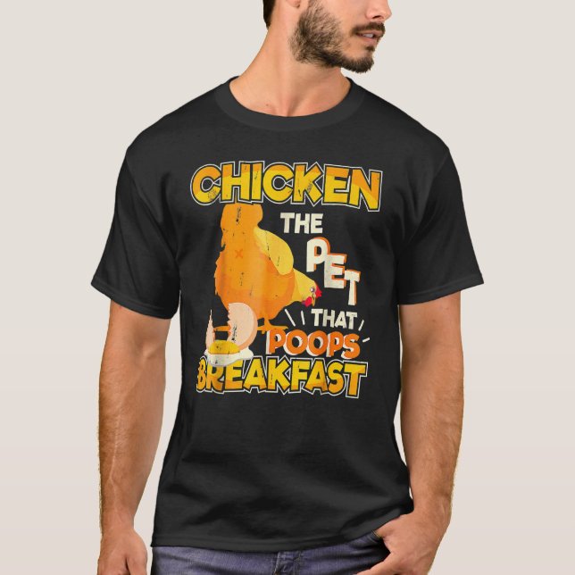 The Pet That Poops Breakfast  Chicken Farming  1 T-Shirt (Front)