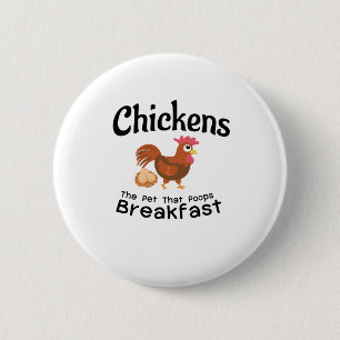The Pet That Poops Breakfast Chicken Funny Farmer 2 Inch Round Button