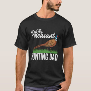 The Pheasant Hunting Dad Fathers Day T-Shirt