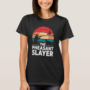 The Pheasant Slayer Hunting Upland Pheasant Hunter T-Shirt