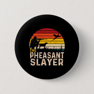 The Pheasant Slayer - Pheasant Hunting Bird Hunter 2 Inch Round Button