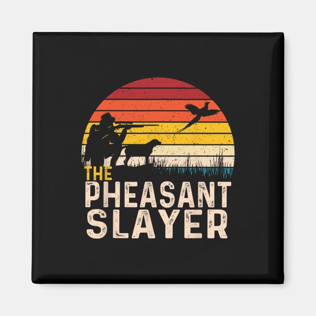 The Pheasant Slayer - Pheasant Hunting Bird Hunter Magnet (Front)