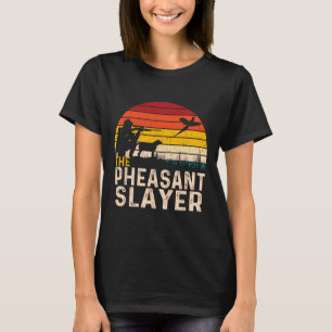 The Pheasant Slayer - Pheasant Hunting Bird Hunter T-Shirt