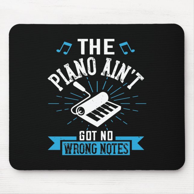 The Piano Ain’T Got No Wrong Notes 02 Mouse Pad (Front)