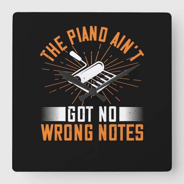 The Piano Ain’T Got No Wrong Notes 03 Square Wall Clock (Front)